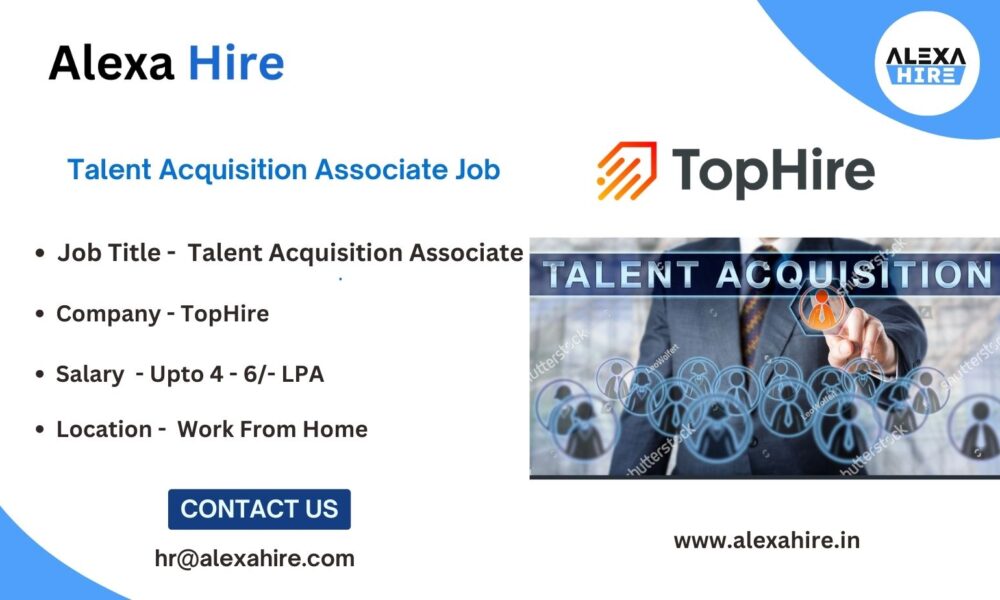 Talent Acquisition Associate Job at TopHire Apply Right Now