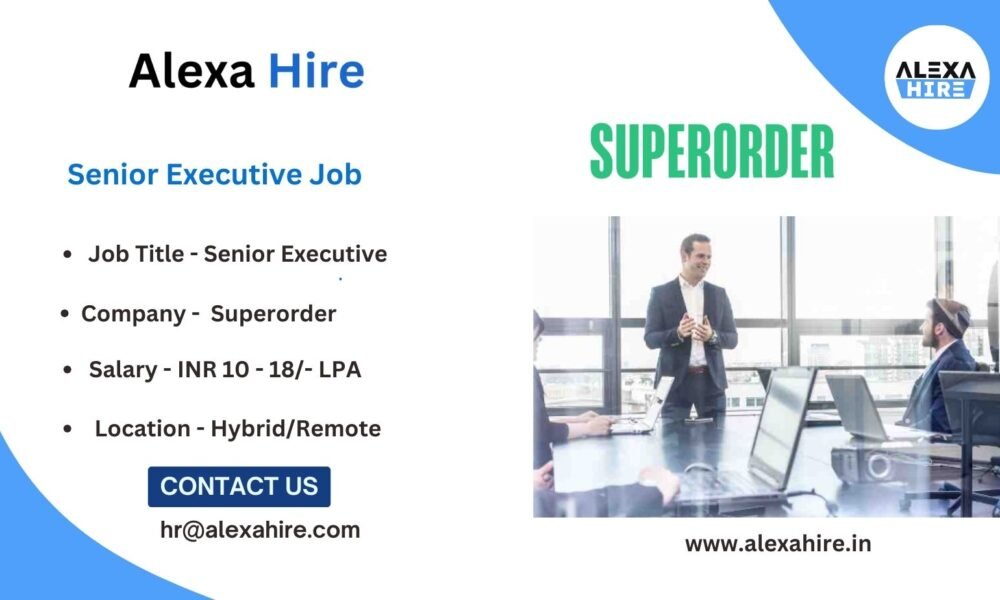 Superorder is Hiring Senior Executive Job Apply Right Now