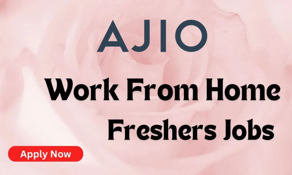 Ajio Work From Home Freshers