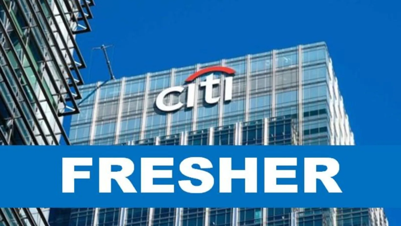 Citi Recruitment For Freshers | Explore 98,000+Job Vacancies | Apply Now