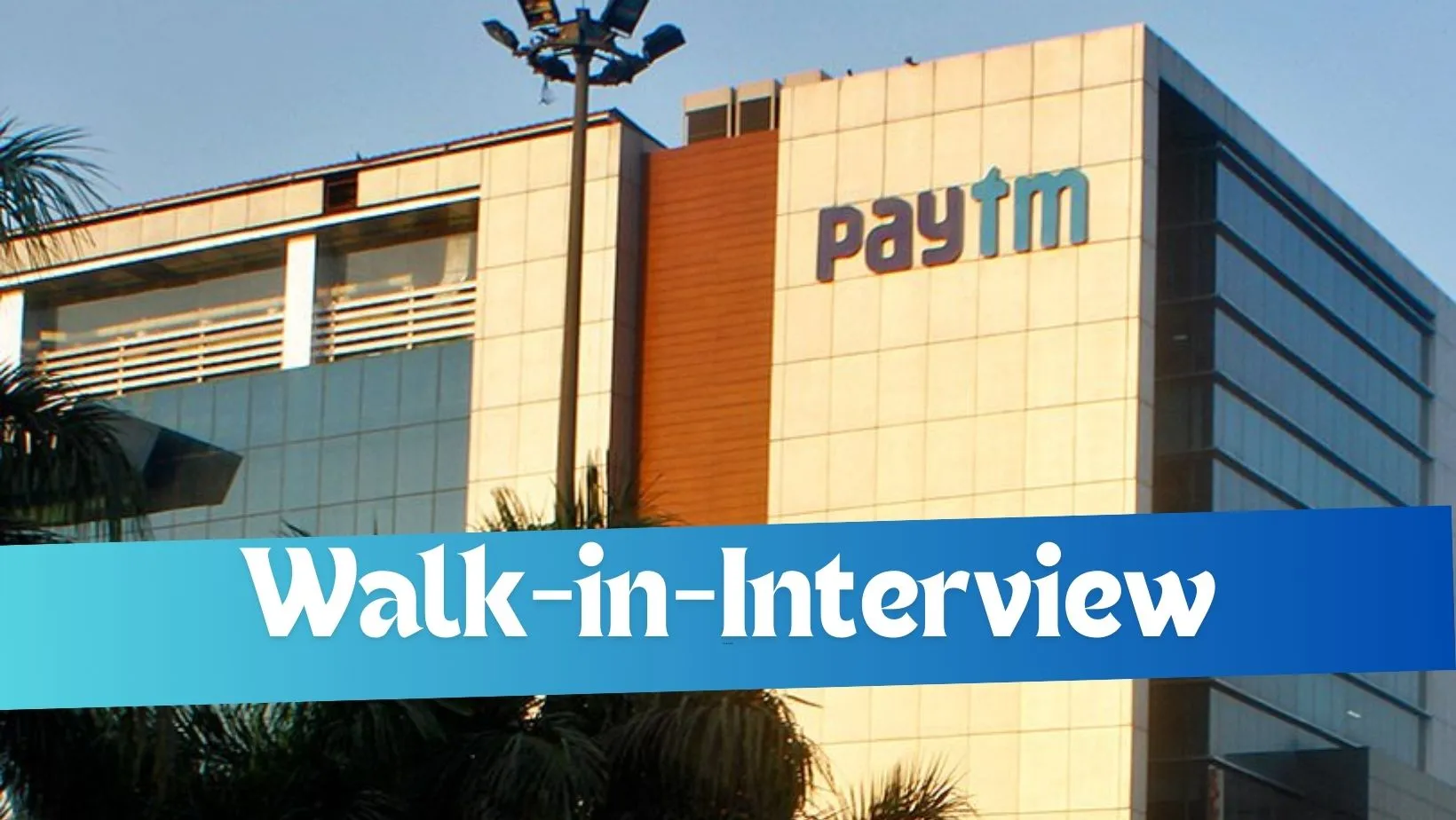 Paytm Walk-in-Interview