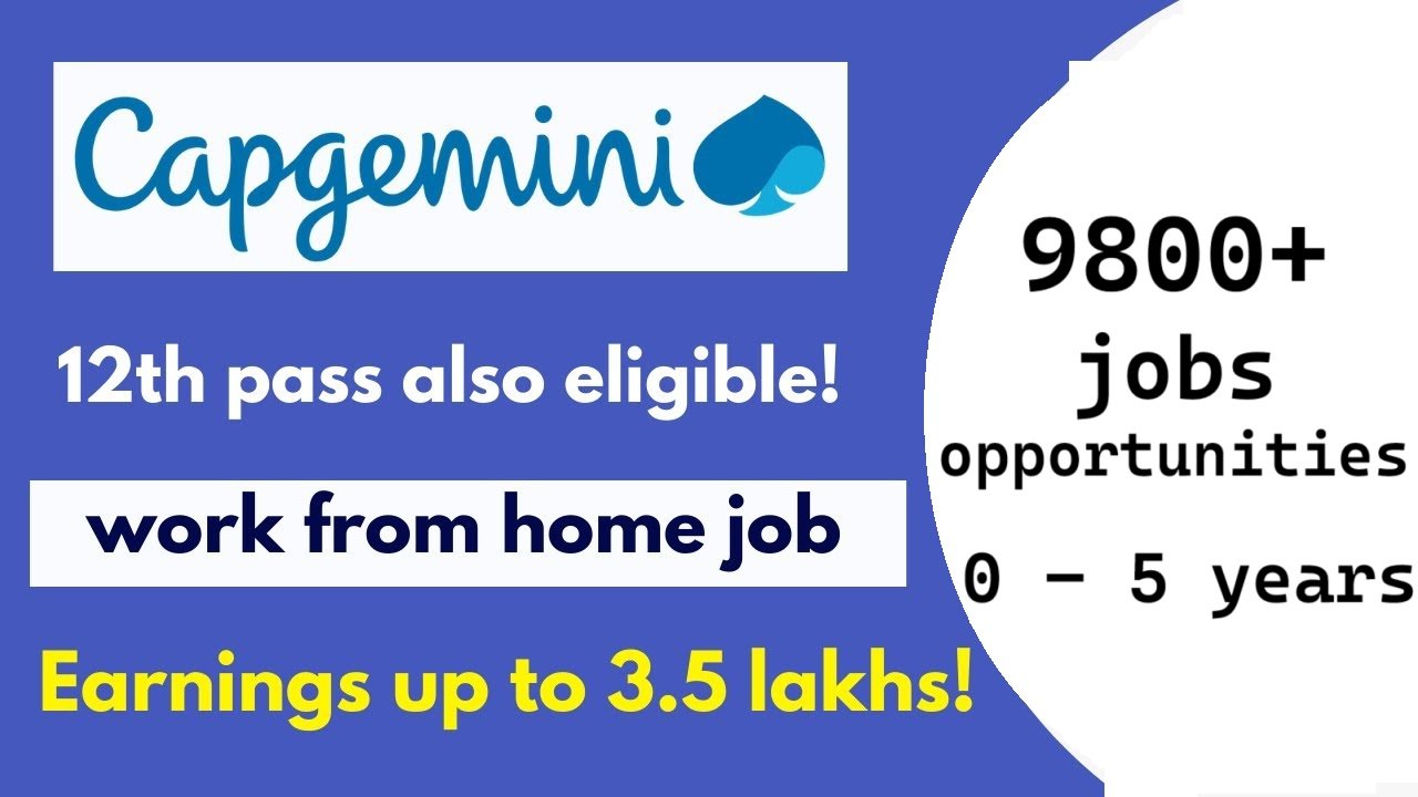 Capgemini work from home 0 – 5 yrs | ₹35K–₹40K a month | 9800+ jobs