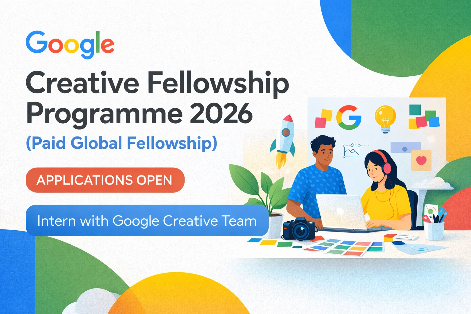 Google Creative Fellowship Programme 2026 (Paid Global Fellowship)